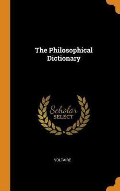 Cover for Voltaire · The Philosophical Dictionary (Hardcover Book) (2018)