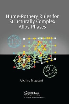 Hume-Rothery Rules for Structurally Complex Alloy Phases - Uichiro Mizutani - Livros - Taylor & Francis Ltd - 9780367383374 - 19 de setembro de 2019