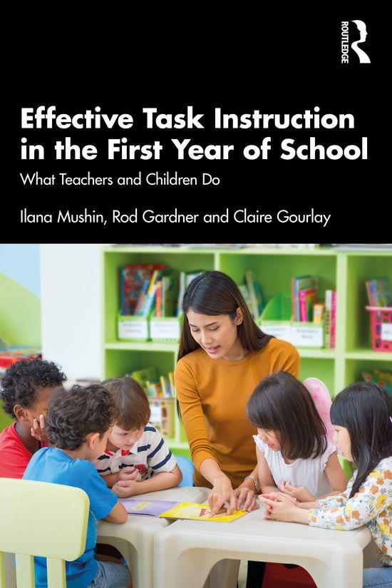 Cover for Ilana Mushin · Effective Task Instruction in the First Year of School: What Teachers and Children Do (Paperback Book) (2021)