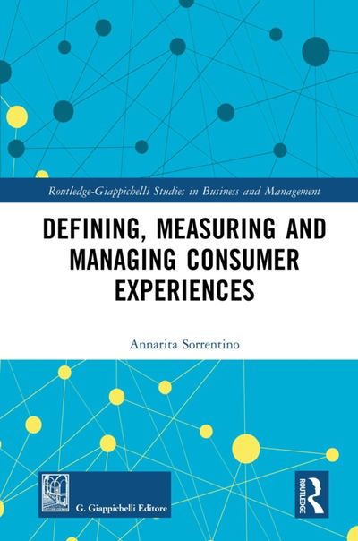 Cover for Annarita Sorrentino · Defining, Measuring and Managing Consumer Experiences - Routledge-Giappichelli Studies in Business and Management (Hardcover Book) (2020)