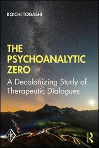 Cover for Togashi, Koichi (Konan University, Japan) · The Psychoanalytic Zero: A Decolonizing Study of Therapeutic Dialogues - Psychoanalytic Inquiry Book Series (Taschenbuch) (2020)