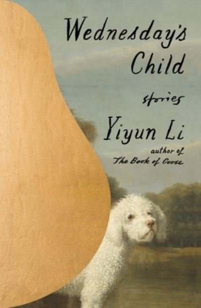 Cover for Yiyun Li · Wednesday's Child: Stories (Inbunden Bok) (2023)
