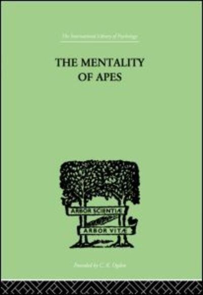 The Mentality of Apes - Wolfgang Kohler - Kirjat - Taylor & Francis Ltd - 9780415864374 - tiistai 9. heinäkuuta 2013