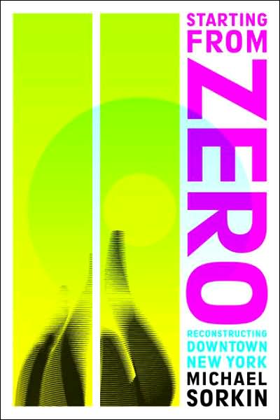 Cover for Michael Sorkin · Starting From Zero: Reconstructing Downtown New York (Paperback Book) (2003)