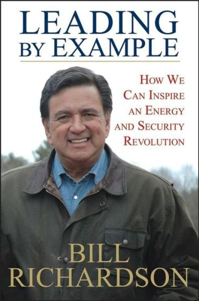 Cover for Bill Richardson · Leading by Example: How We Can Inspire an Energy and Security Revolution (Hardcover bog) (2007)