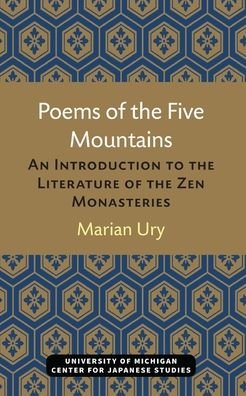 Cover for Marian Ury · Poems of the Five Mountains: An Introduction to the Literature of the Zen Monasteries - Michigan Monograph Series in Japanese Studies (Paperback Bog) (2021)