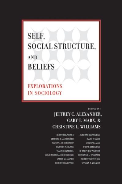 Cover for Jeffrey C Alexander, Gary T Marx, Christine L Williams · Self, Social Structure, and Beliefs: Explorations in Sociology (Paperback Book) (2004)