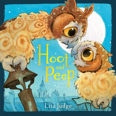 Cover for Lita Judge · Hoot and Peep (Book) (2016)