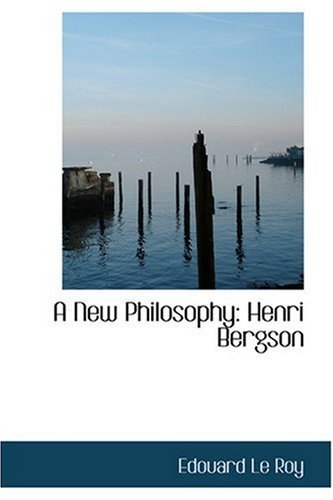 Cover for Edouard Le Roy · A New Philosophy: Henri Bergson (Hardcover Book) (2008)