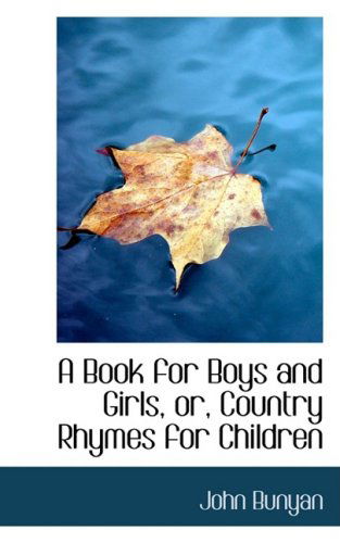 Cover for John Bunyan · A Book for Boys and Girls, Or, Country Rhymes for Children (Hardcover Book) (2008)