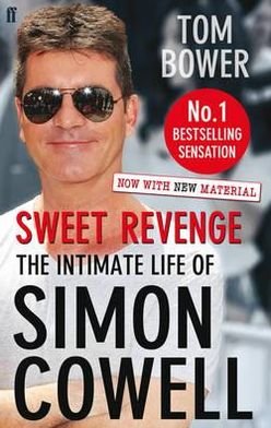 Sweet Revenge: The Intimate Life of Simon Cowell - Tom Bower - Livros - Faber & Faber - 9780571278374 - 13 de setembro de 2012