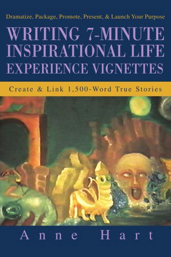 Cover for Anne Hart · Writing 7-minute Inspirational Life Experience Vignettes: Create and Link 1,500-word True Stories (Paperback Book) (2004)