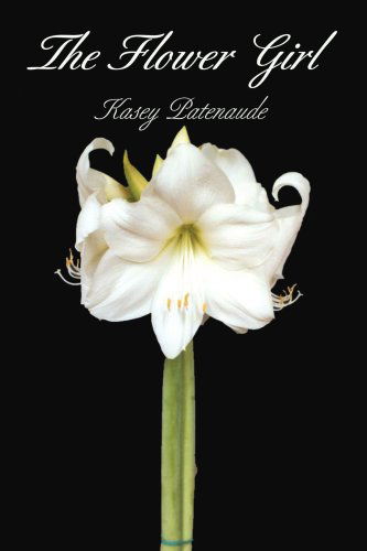 Cover for Kasey Patenaude · The Flower Girl (Paperback Book) (2005)