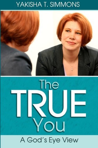 Cover for Yakisha T. Simmons · The True You: a God's Eye View (Paperback Bog) (2010)
