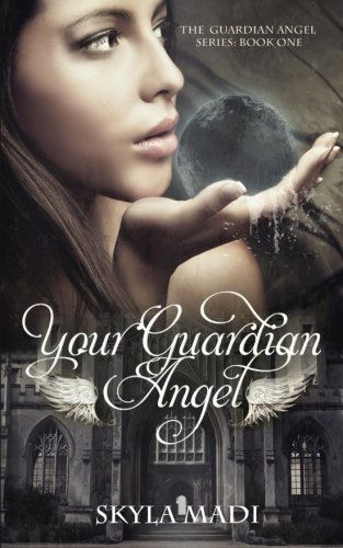 Cover for Skyla Madi · Your Guardian Angel (Volume 1) (Paperback Book) (2012)