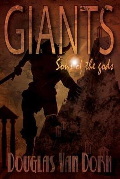 Giants Sons of the Gods - Douglas Van Dorn - Books - Waters of Creation Publishing - 9780615815374 - June 8, 2013