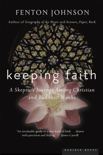 Keeping Faith: a Skeptic's Journey - Fenton Johnson - Livros - Mariner Books - 9780618492374 - 10 de novembro de 2004