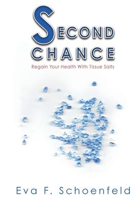 Cover for Schoenfeld Eva F. Schoenfeld · Second Chance: regain your health with tissue salts (Paperback Book) (2016)