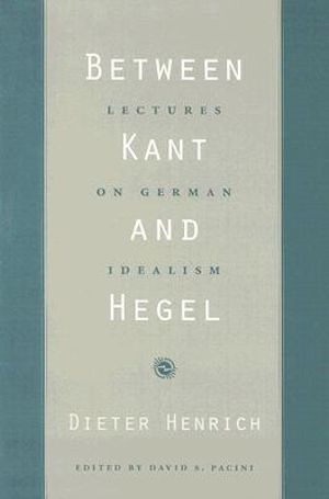 Cover for Dieter Henrich · Between Kant and Hegel: Lectures on German Idealism (Paperback Book) (2008)