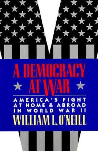 Cover for William L. O'Neill · A Democracy at War: America’s Fight at Home and Abroad in World War II (Paperback Book) (1998)