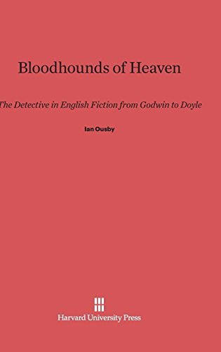 Cover for Ian Ousby · Bloodhounds of Heaven: The Detective in English Fiction from Godwin to Doyle (Hardcover Book) [Reprint 2014 edition] (1976)