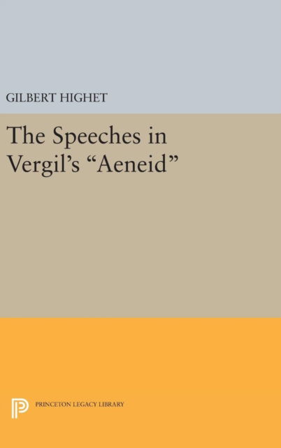 Cover for Gilbert Highet · The Speeches in Vergil's Aeneid - Princeton Legacy Library (Hardcover bog) (2016)