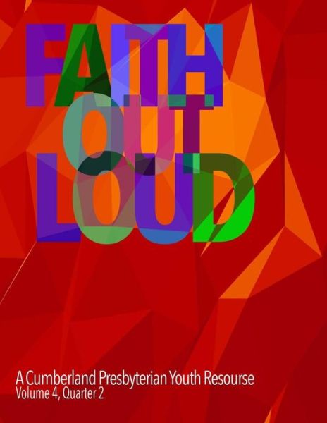 Faith out Loud - Volume 4, Quarter 2 - Taylor Young - Książki - Discipleship Ministry Team, CPC - 9780692313374 - 16 października 2014