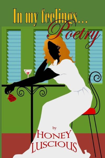 Cover for Honey Luscious · In My Feelings Poetry (Paperback Book) (2015)