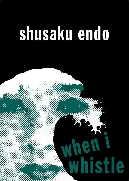 Cover for Shusaku Endo · When I Whistle - Unesco Collection of Contemporary Works (Paperback Bog) (2012)
