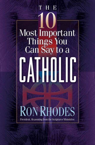 Cover for Ron Rhodes · The 10 Most Important Things You Can Say to a Catholic - The 10 Most Important Things (Taschenbuch) (2002)