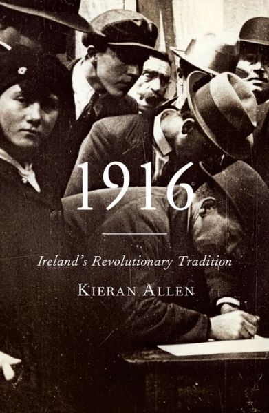 Cover for Kieran Allen · 1916: Ireland's Revolutionary Tradition (Hardcover Book) (2016)