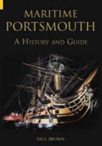 Cover for Dr Paul Brown · Maritime Portsmouth: A History and Guide (Paperback Book) (2009)