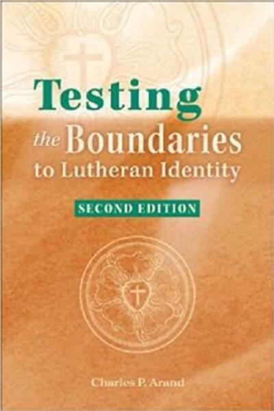 Cover for Charles P. Arand · Testing the boundaries to Lutheran identity (Book) [2nd edition] (2012)