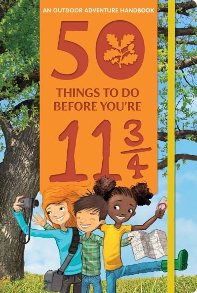 Cover for Nosy Crow · 50 Things to Do Before You're 11 3/4 : An Outdoor Adventure Handbook (Taschenbuch) (2018)