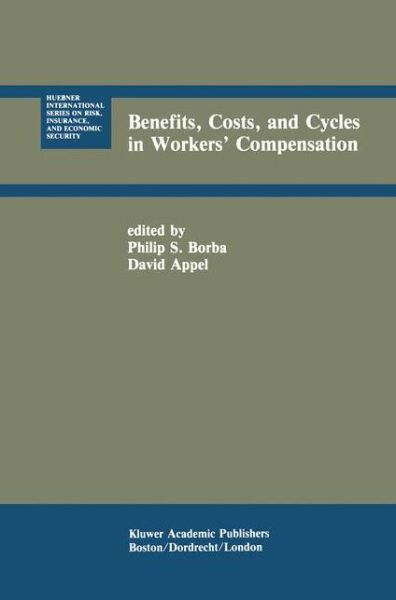 Cover for Philip S Borba · Benefits, Costs, and Cycles in Workers' Compensation - Huebner International Series on Risk, Insurance and Economic Security (Hardcover Book) [1990 edition] (1990)