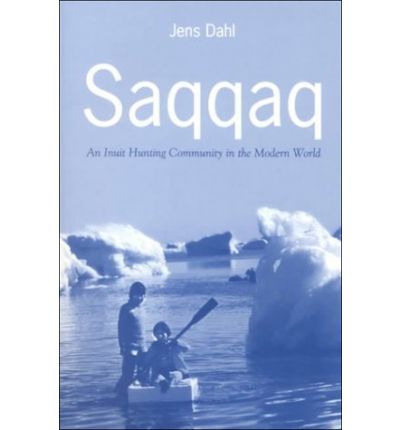 Cover for Jens Dahl · Saqqaq: An Inuit Hunting Community in the Modern World (Paperback Book) (2000)