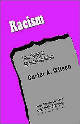 Cover for Carter A. Wilson · Racism: From Slavery to Advanced Capitalism - SAGE Series on Race and Ethnic Relations (Paperback Book) (1996)