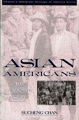 Asian Americans: an Interpretive History (Immigrant Heritage of America Series) - Sucheng Chan - Books - Twayne Publishers - 9780805784374 - 1991