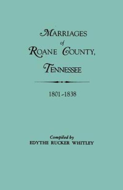 Cover for Edythe Johns Rucker Whitley · Marriages of Roane County, Tennessee, 1801-1838 (Paperback Book) (2011)