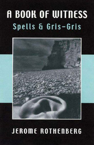 A Book of Witness: Spells & Gris-gris - Jerome Rothenberg - Books - New Directions - 9780811215374 - April 1, 2003