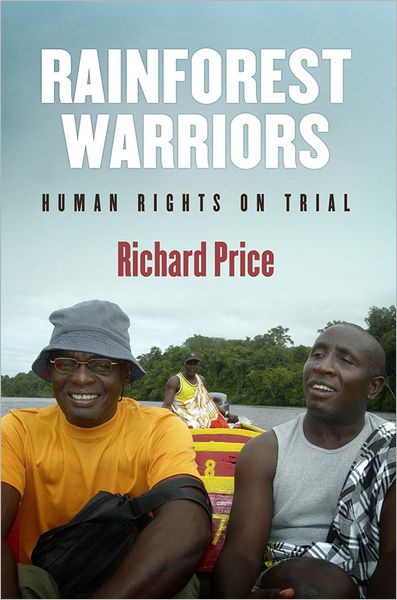 Cover for Richard Price · Rainforest Warriors: Human Rights on Trial - Pennsylvania Studies in Human Rights (Paperback Book) (2012)