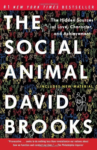 Cover for David Brooks · The Social Animal: the Hidden Sources of Love, Character, and Achievement (Paperback Bog) [Reprint edition] (2012)