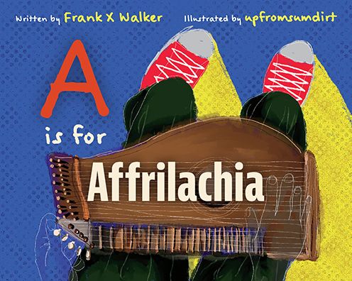 Cover for Frank X Walker · A Is for Affrilachia (Hardcover Book) (2023)