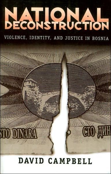 National Deconstruction: Violence, Identity, and Justice in Bosnia - David Campbell - Boeken - University of Minnesota Press - 9780816629374 - 1 september 1998