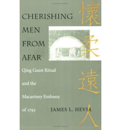 Cover for James L. Hevia · Cherishing Men from Afar: Qing Guest Ritual and the Macartney Embassy of 1793 (Paperback Book) (1995)