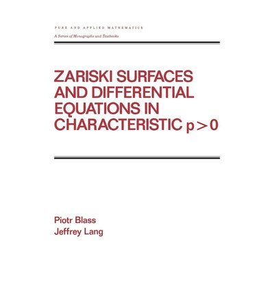 Cover for Blass, Piotr (University of Northern Florida, Jacksonville, Florida, USA) · Zariski Surfaces and Differential Equations in Characteristic P &lt; O - Chapman &amp; Hall / CRC Pure and Applied Mathematics (Hardcover Book) (1987)