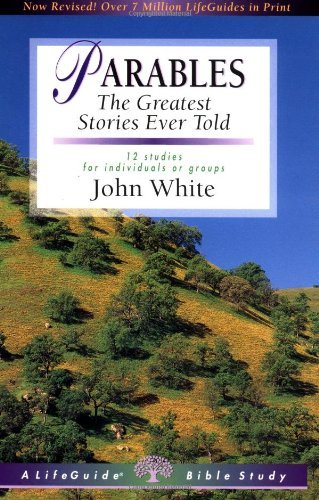 Cover for John White · Parables: the Greatest Stories Ever Told (Lifeguide Bible Studies) (Pocketbok) [Rev Sub edition] (1999)