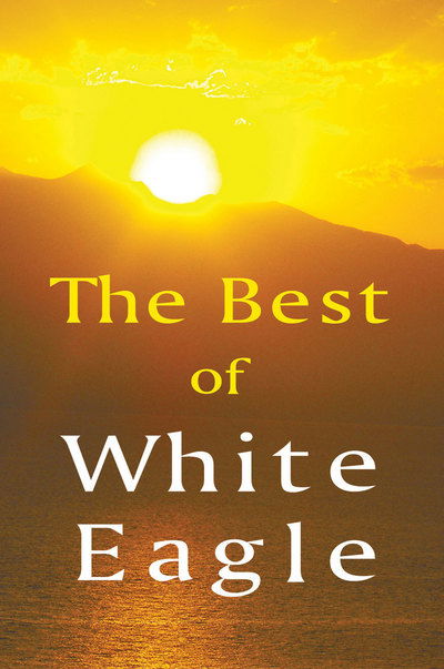 Cover for White Eagle · The Best of White Eagle: The Essential Spiritual Teacher (Paperback Book) [2 Revised edition] (2014)
