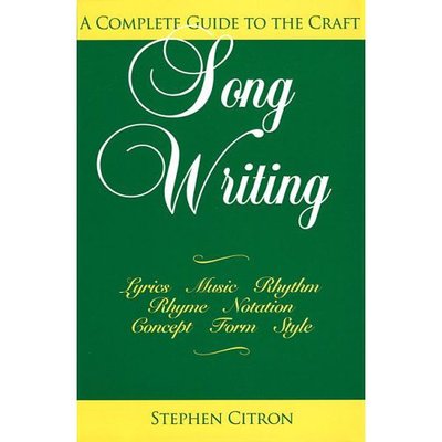 Songwriting: A Complete Guide to the Craft - Stephen Citron - Books - Hal Leonard Corporation - 9780879101374 - April 1, 1990