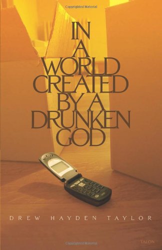 Cover for Drew Hayden Taylor · In a World Created by a Drunken God (Taschenbuch) (2006)